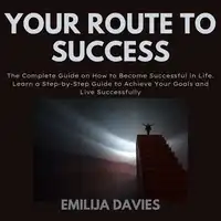 Your Route To Success Audiobook by Emilija Davies