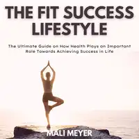 The Fit Success Lifestyle Audiobook by Mali Meyer