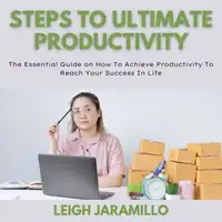 Steps to Ultimate Productivity Audiobook by Leigh Jaramillo