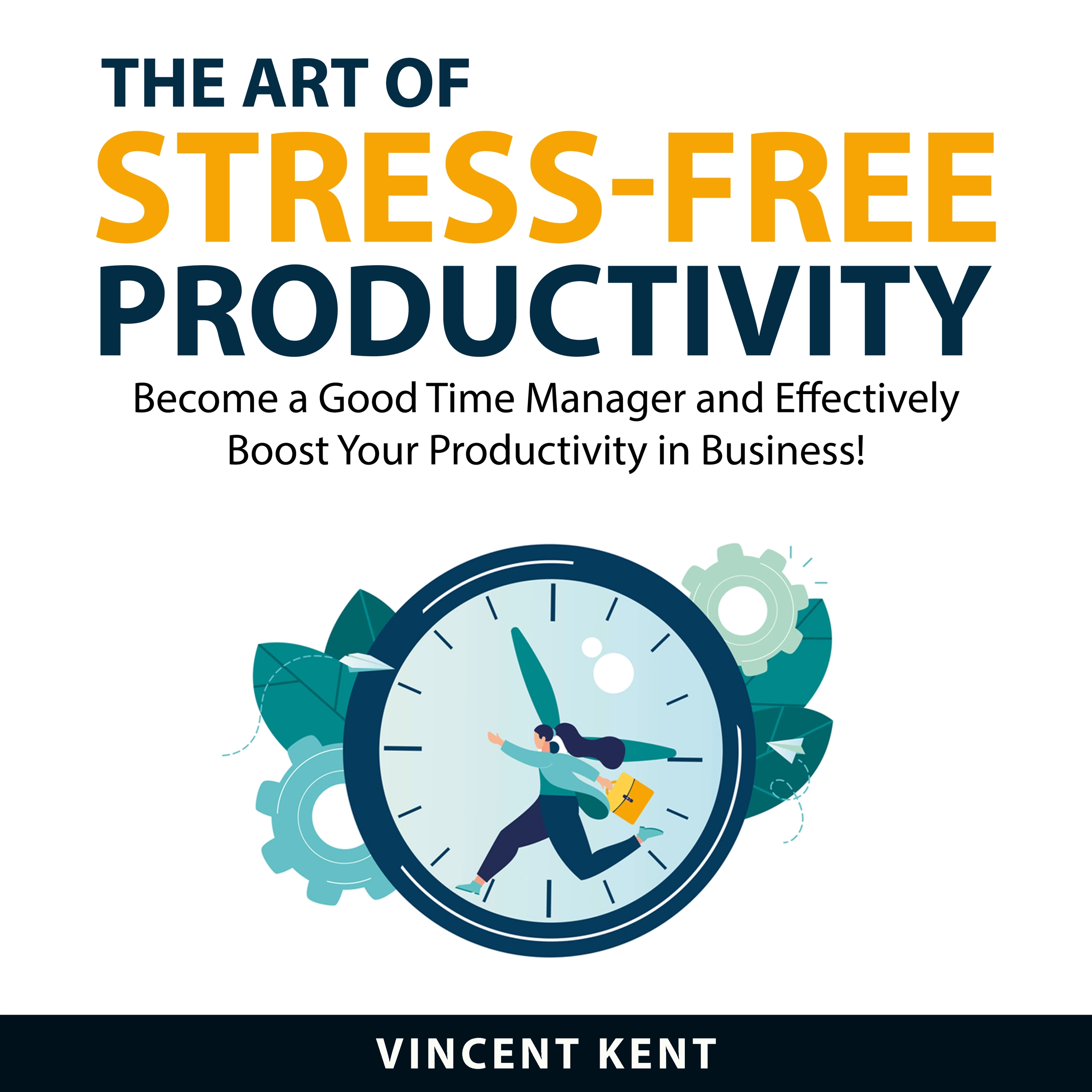 The Art of Stress-Free Productivity Audiobook by Vincent Kent