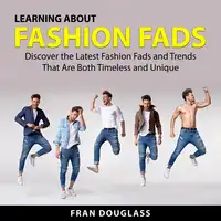 Learning About Fashion Fads Audiobook by Fran Douglass