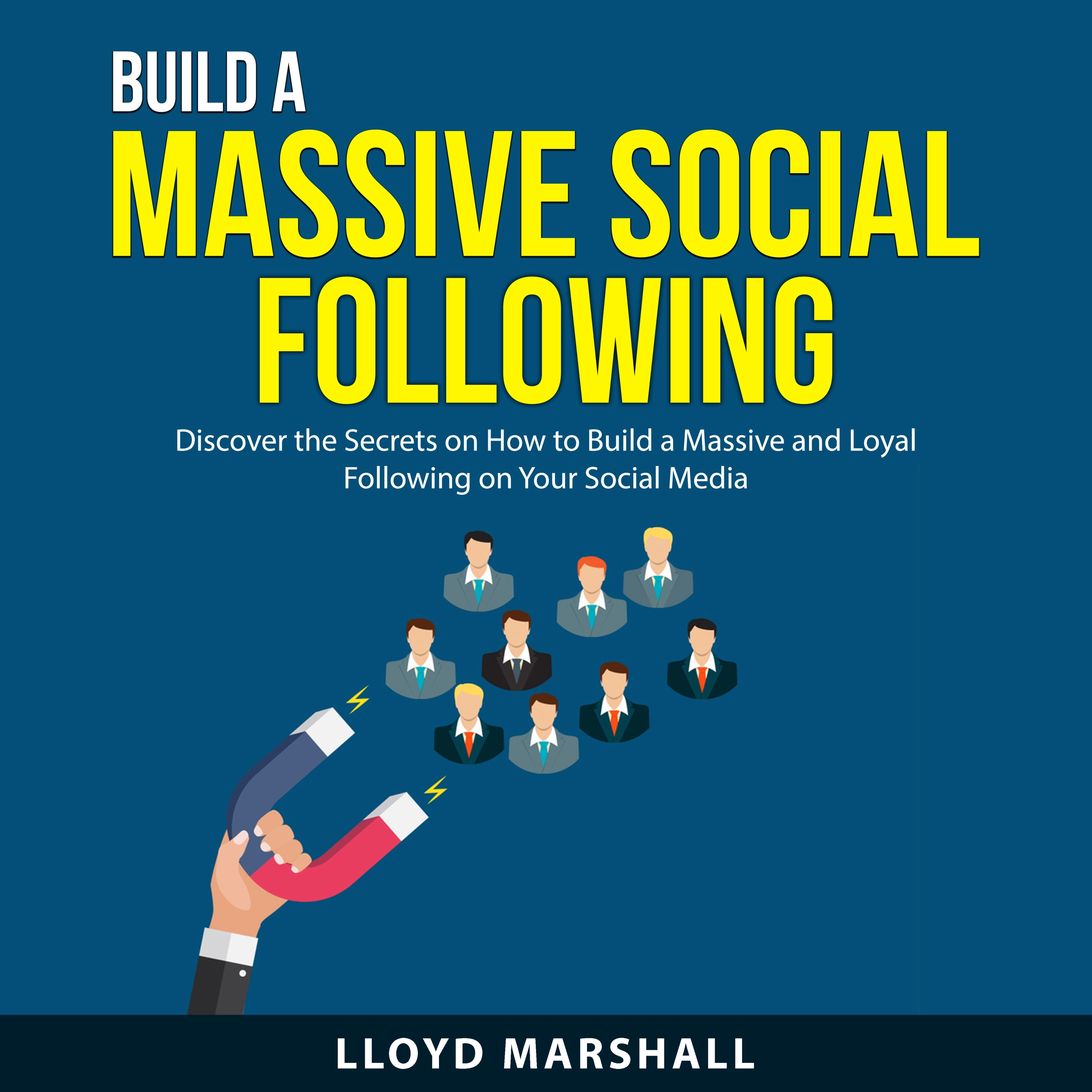 Build a Massive Social Following Audiobook by Lloyd Marshall