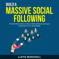 Build a Massive Social Following Audiobook by Lloyd Marshall