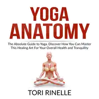 Yoga Anatomy Audiobook by Tori Rinelle