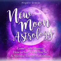 New Moon Astrology Audiobook by Angela Grace