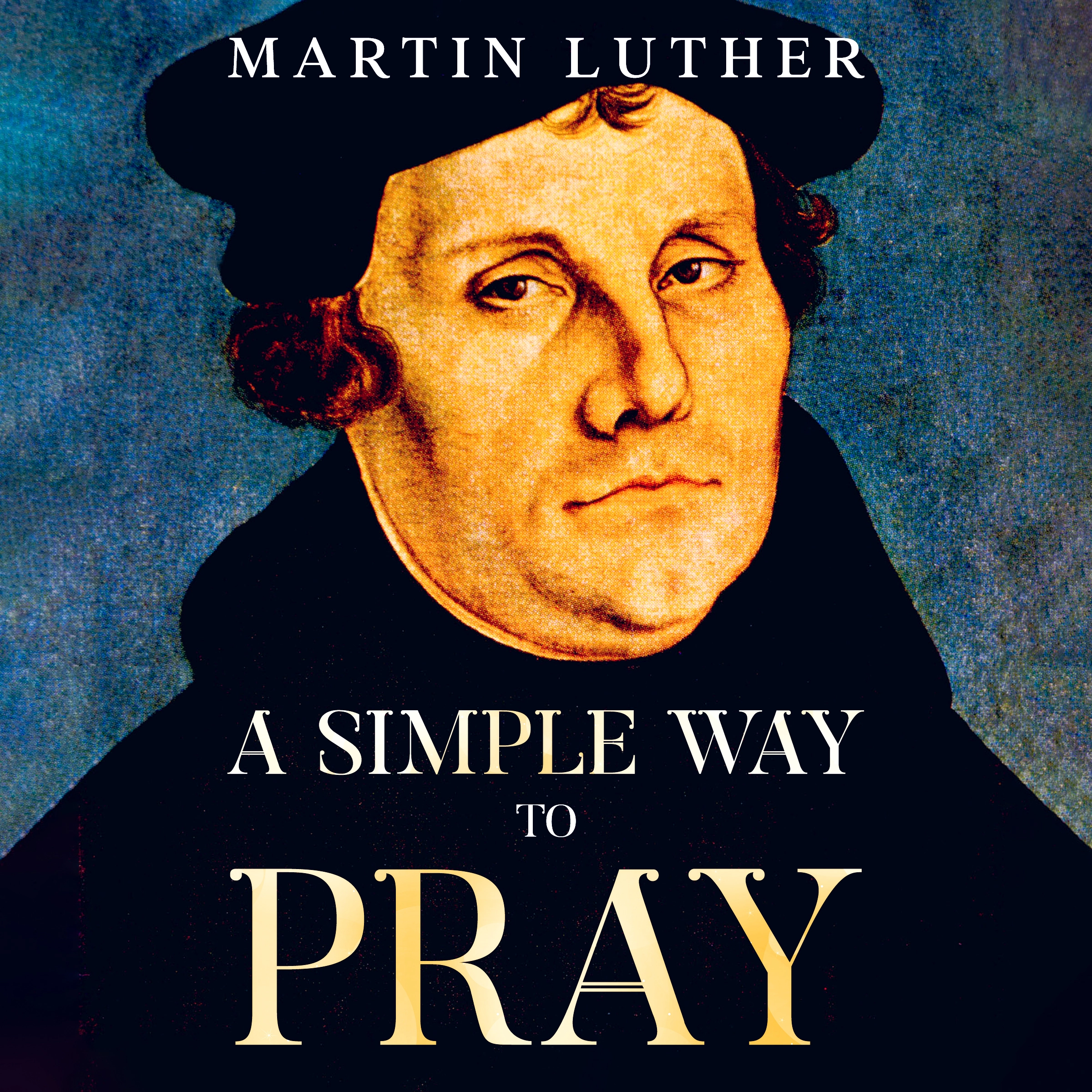 A Simple Way to Pray Audiobook by Martin Luther