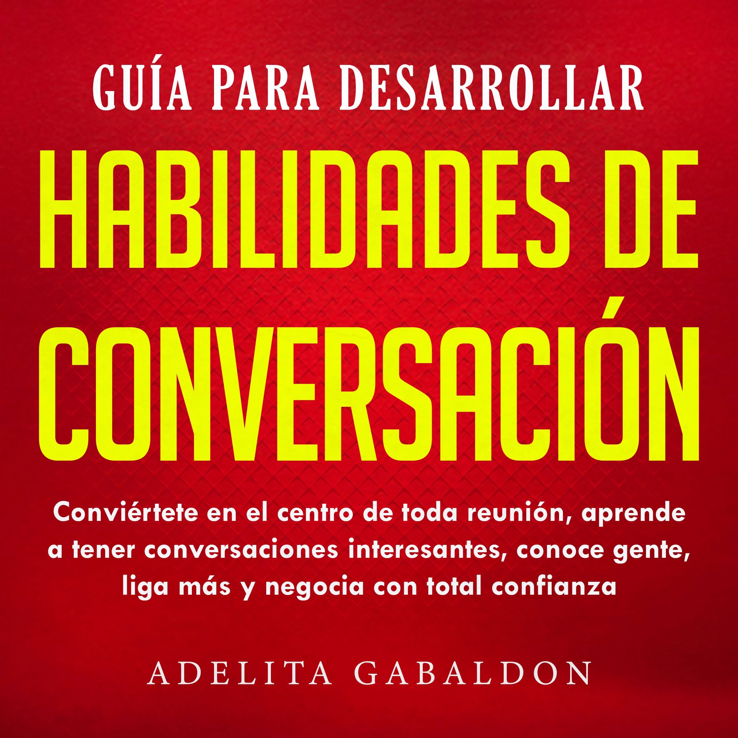 Guía para desarrollar habilidades de conversación by Adelita Gabaldon Audiobook