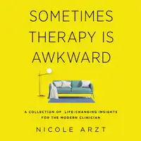 Sometimes Therapy Is Awkward Audiobook by Nicole Arzt