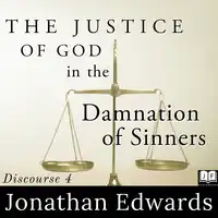 The Justice of God in the Damnation of Sinners Audiobook by Jonathan Edwards