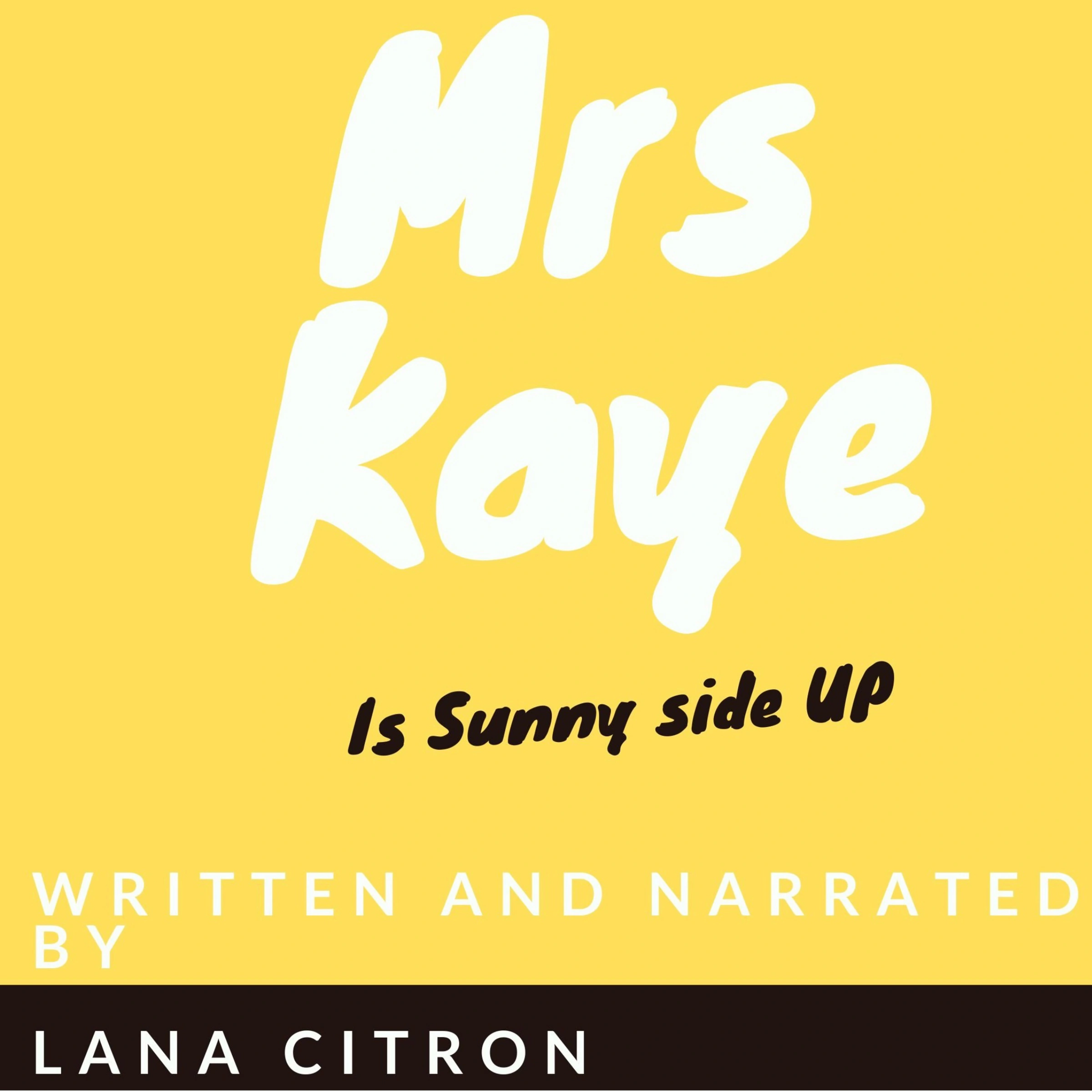 Mrs Kaye is Sunny Side Up by Lana Citron Audiobook