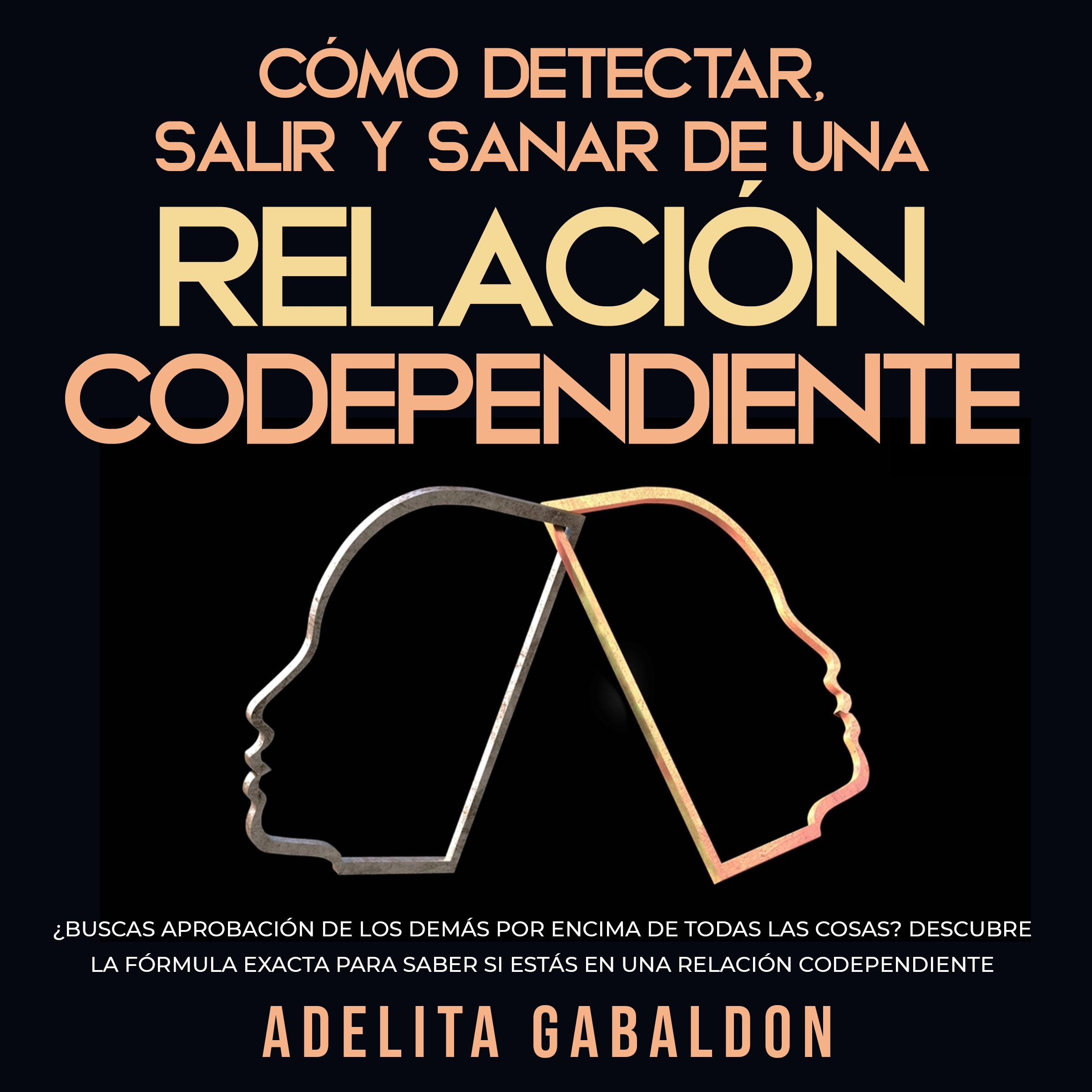 Cómo detectar, salir y sanar de una relación codependiente Audiobook by Adelita Gabaldon