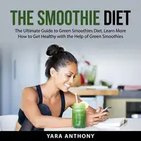 The Smoothie Diet Audiobook by Yara Anthony