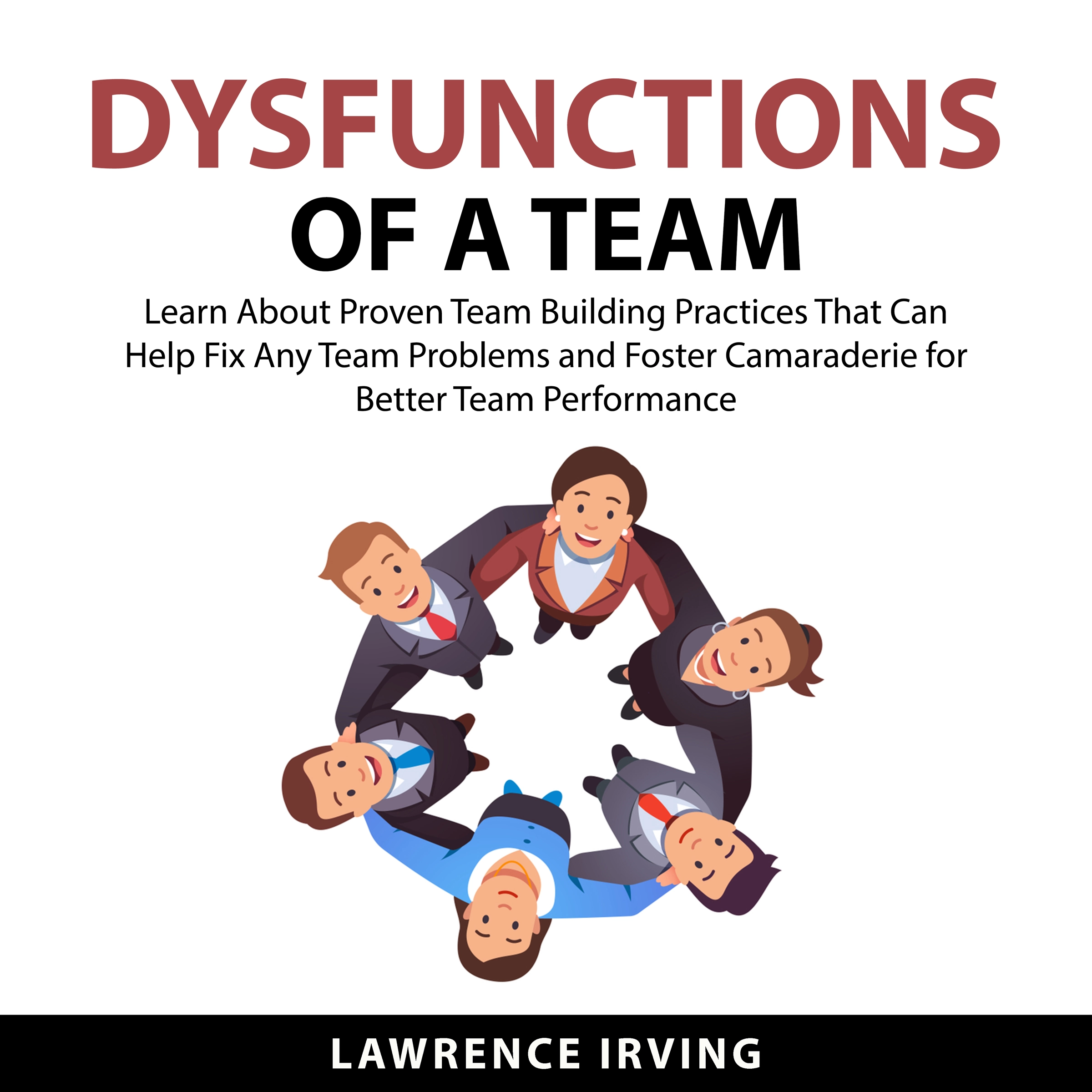 Dysfunctions of a Team Audiobook by Lawrence Irving