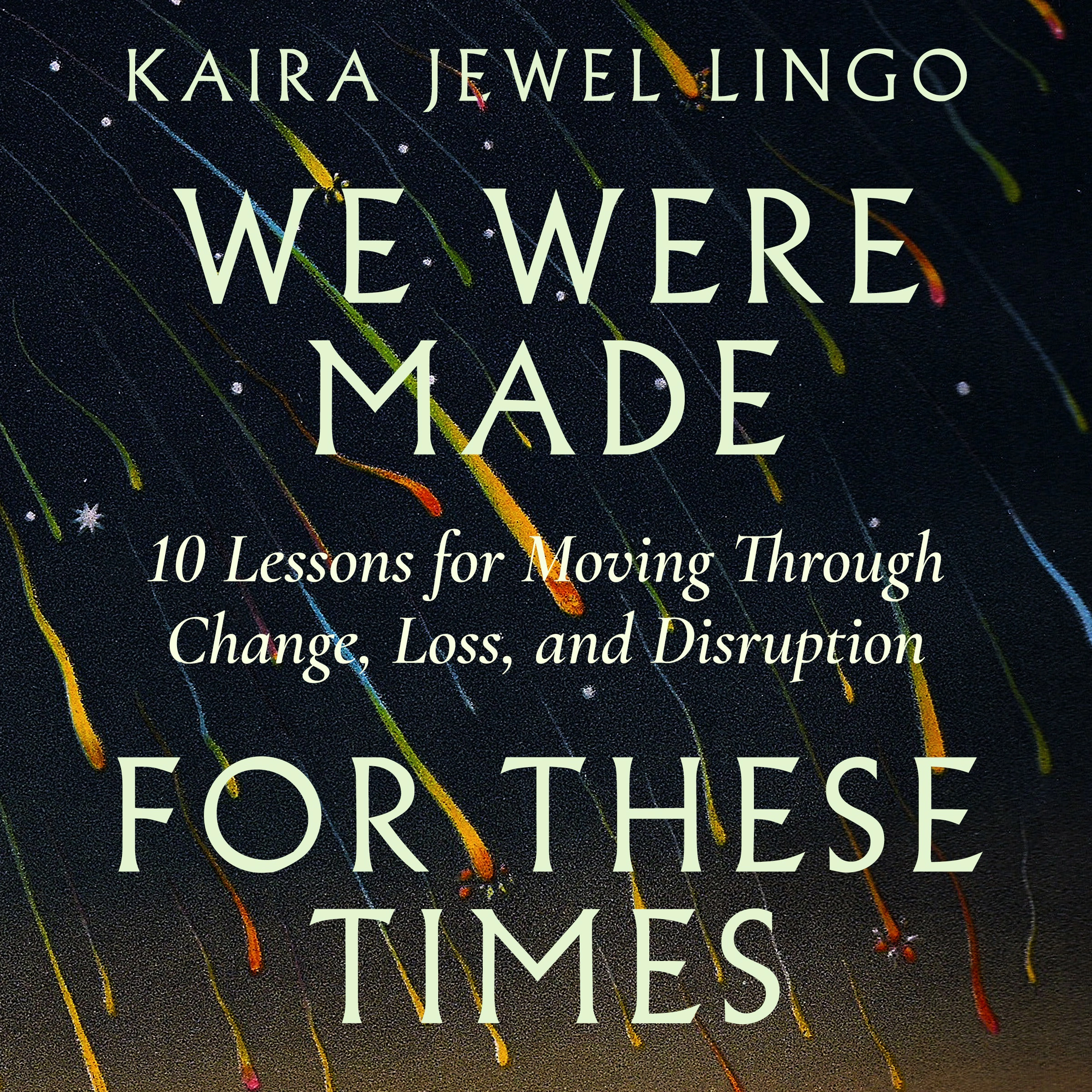 We Were Made for These Times by Kaira Jewel Lingo