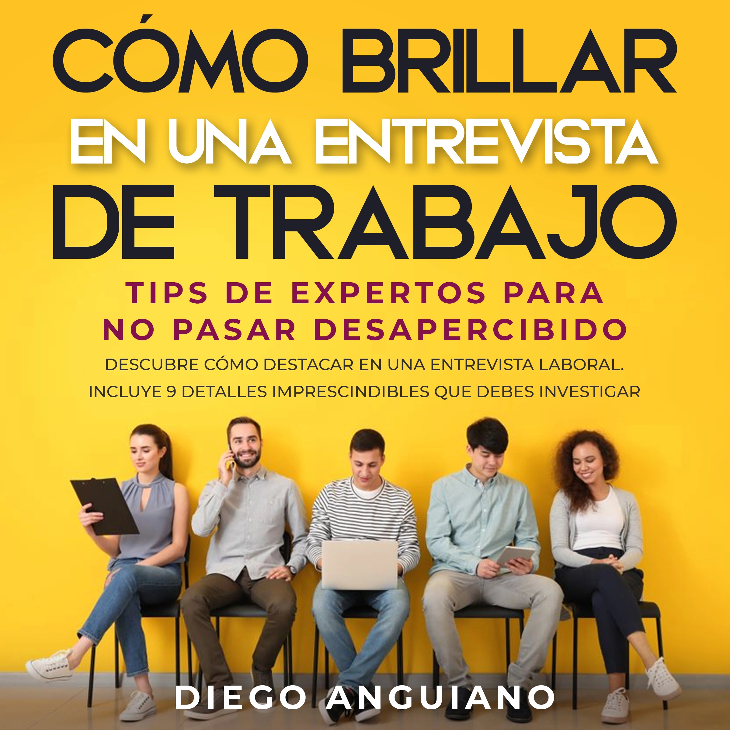 Cómo brillar en una entrevista de trabajo: tips de expertos para no pasar desapercibido by Diego Anguiano Audiobook