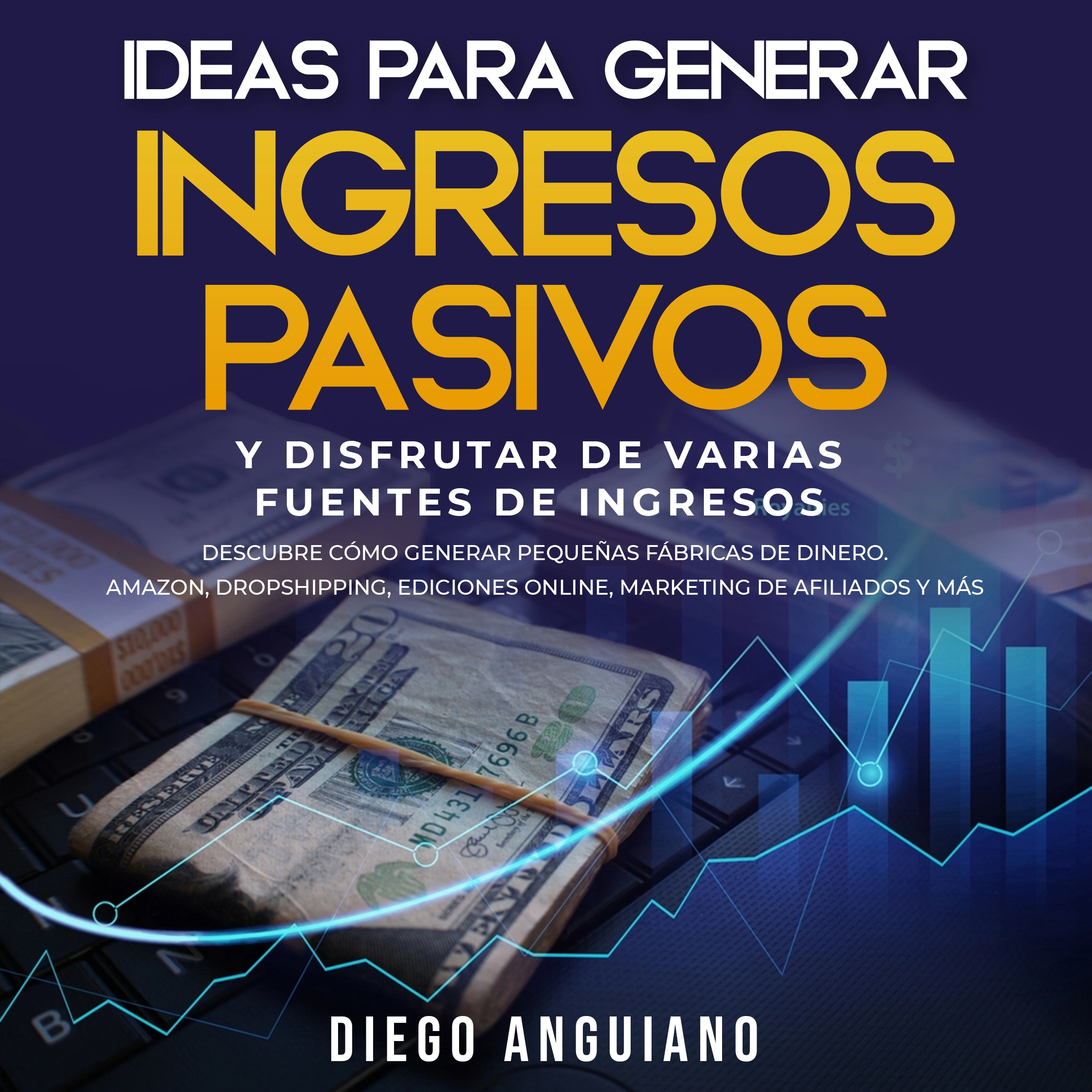 Ideas para generar ingresos pasivos y disfrutar de varias fuentes de ingresos Audiobook by Diego Anguiano