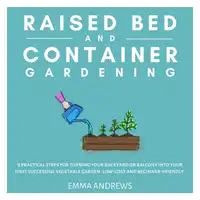 Raised Bed and Container Gardening Audiobook by Emma Andrews