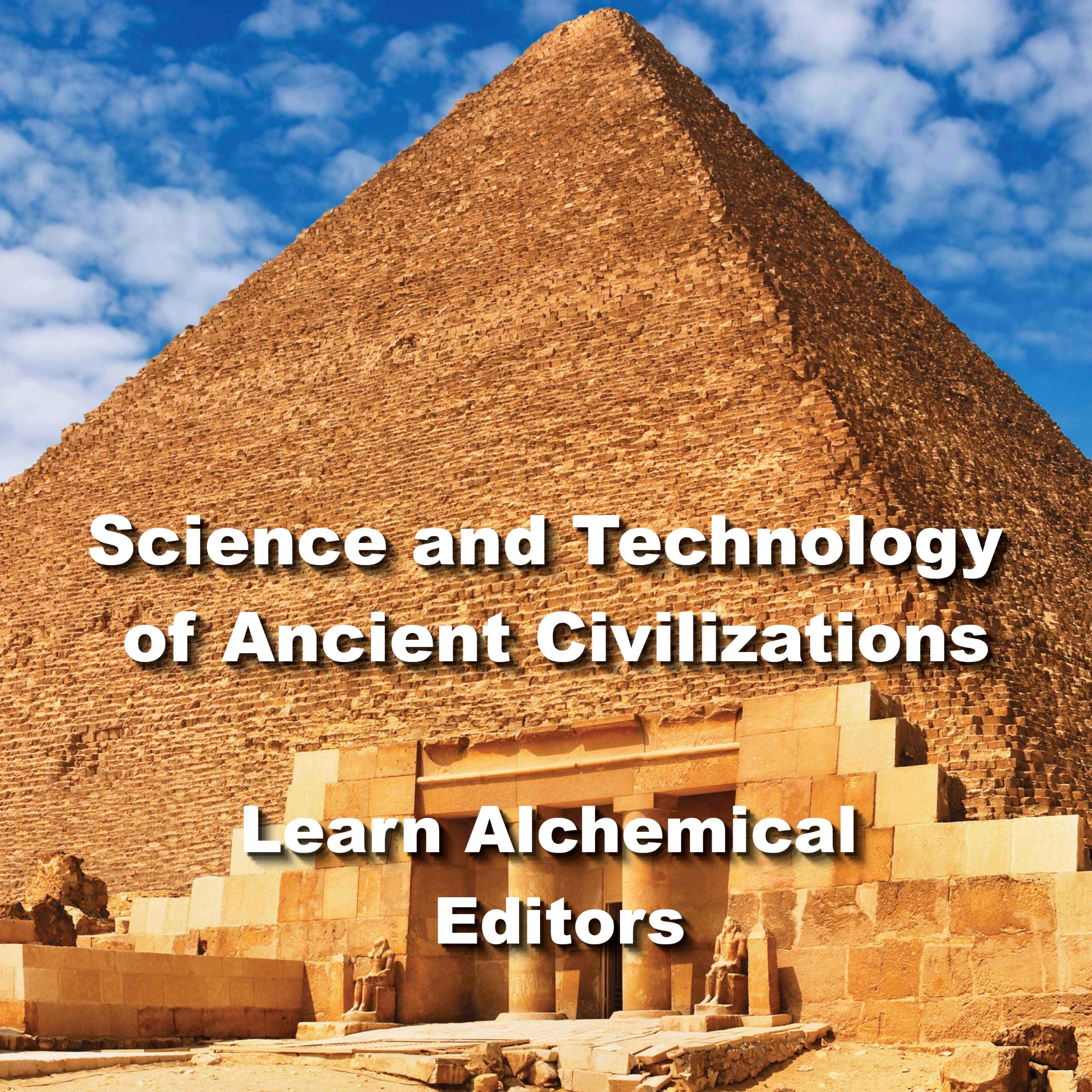 Science and Technology of Ancient Civilizations Audiobook by Learn Alchemical Editors