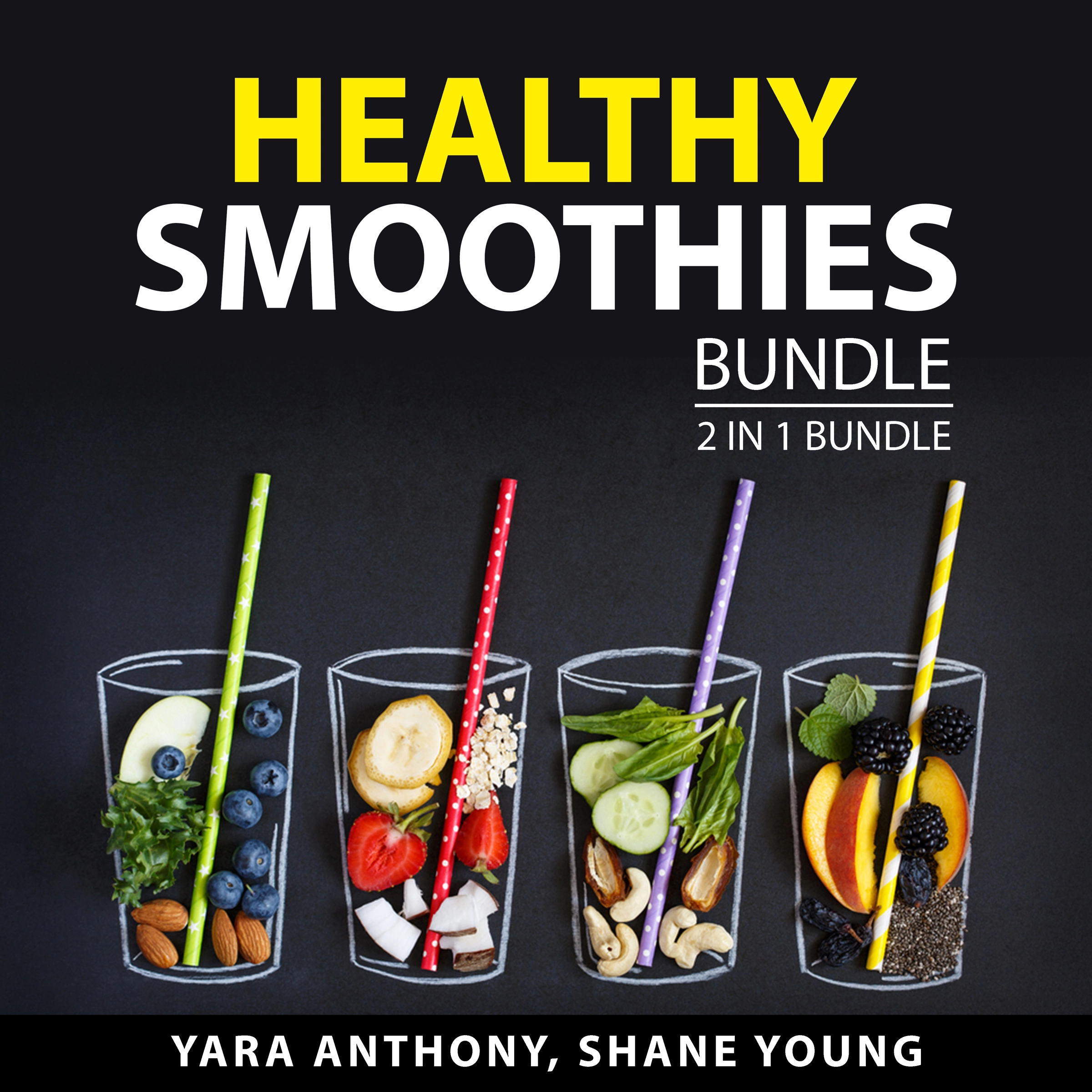 Healthy Smoothies Bundle, 2 in 1 Bundle by Shane Young Audiobook