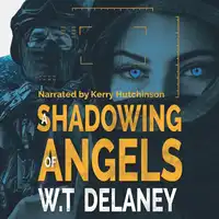 A Shadowing of Angels Audiobook by W T Delaney