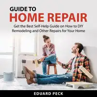 Guide to Home Repair Audiobook by Eduard Peck