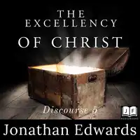 The Excellency of Christ Audiobook by Jonathan Edwards