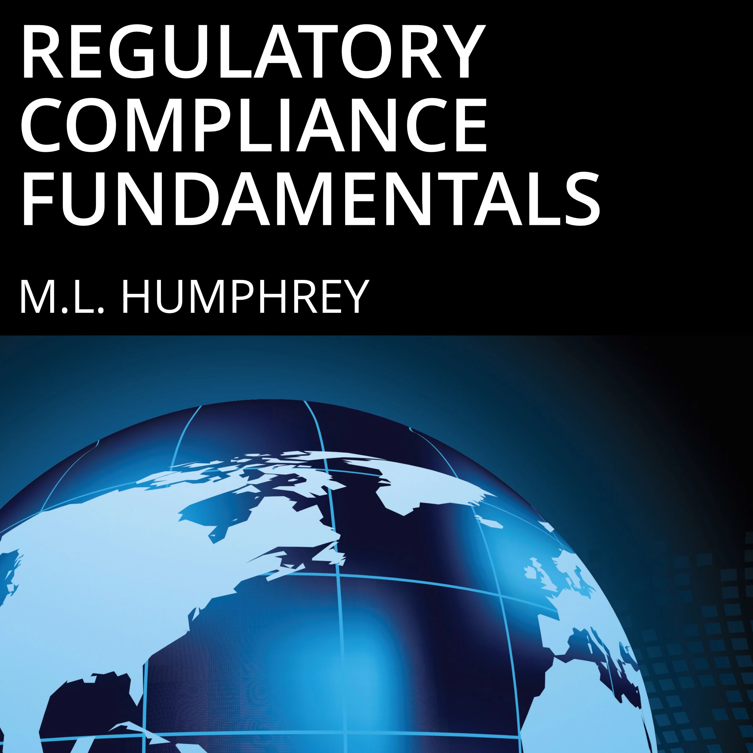 Regulatory Compliance Fundamentals by M.L. Humphrey Audiobook