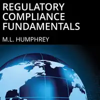 Regulatory Compliance Fundamentals Audiobook by M.L. Humphrey