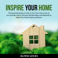 Inspire Your Home Audiobook by Alivia Lucas