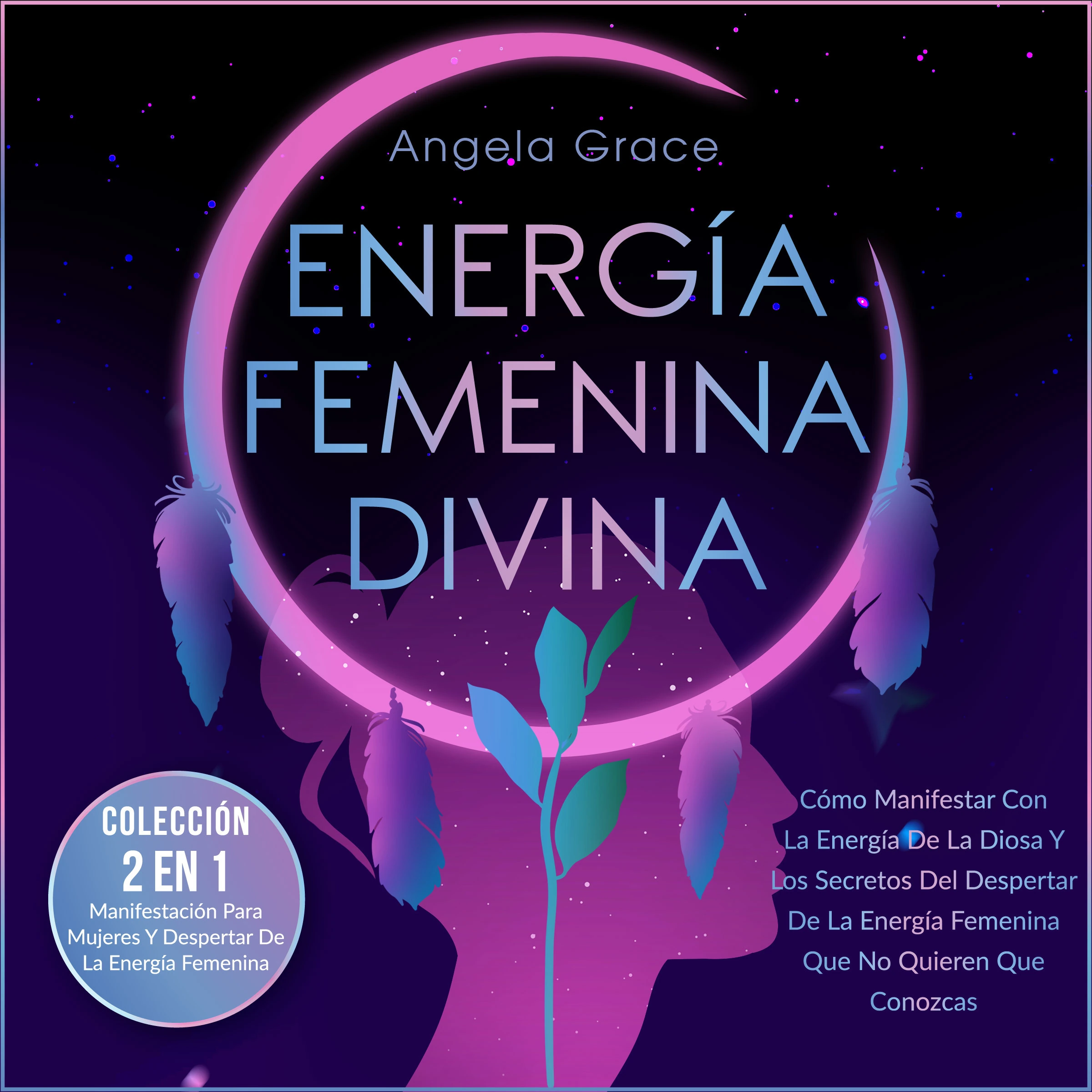 Energía Femenina Divina by Angela Grace