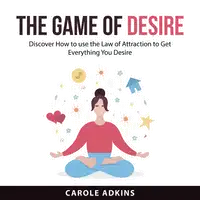 The Game of Desire Audiobook by Carole Adkins