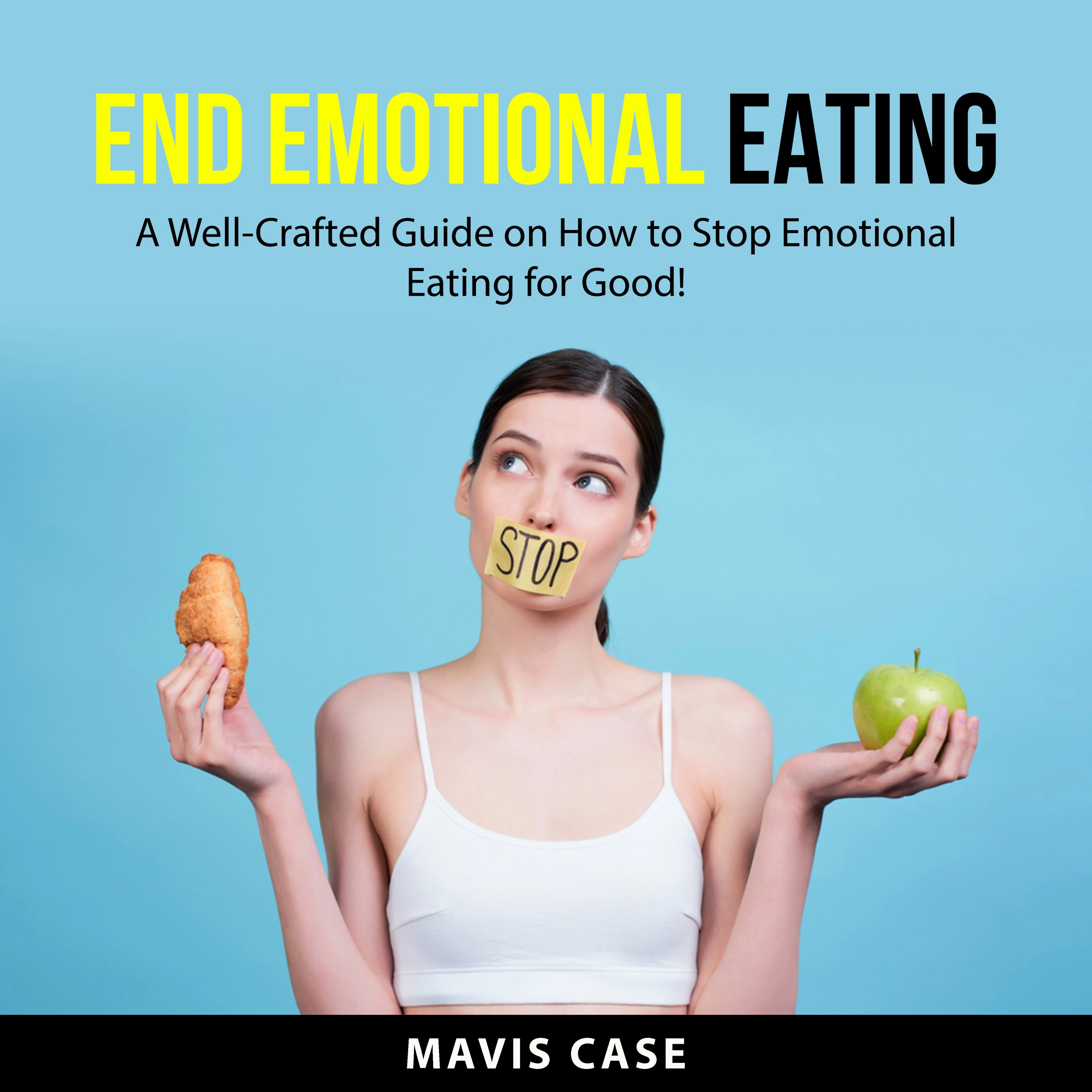 End Emotional Eating Audiobook by Mavis Case