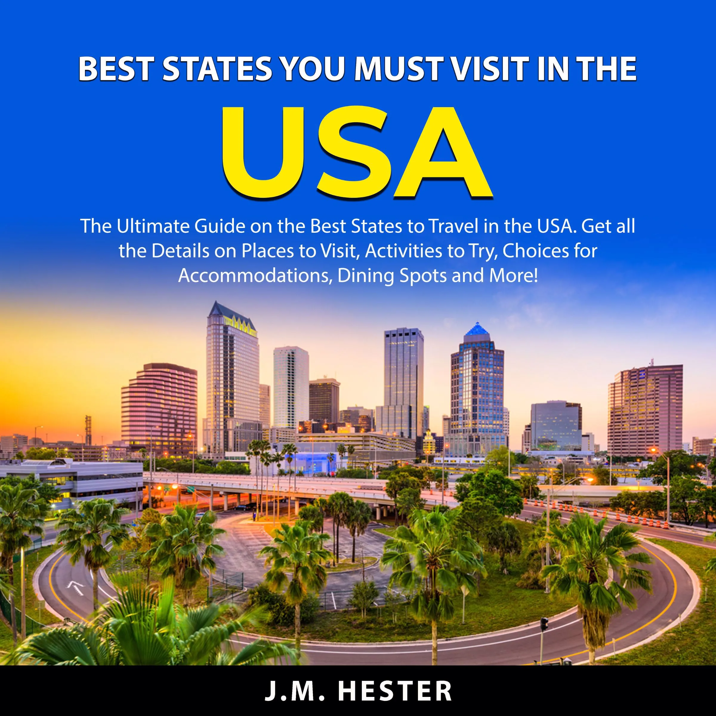 Best States You Must Visit in the USA by J.M. Hester Audiobook