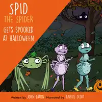 Spid the Spider Gets Spooked at Halloween Audiobook by John Eaton