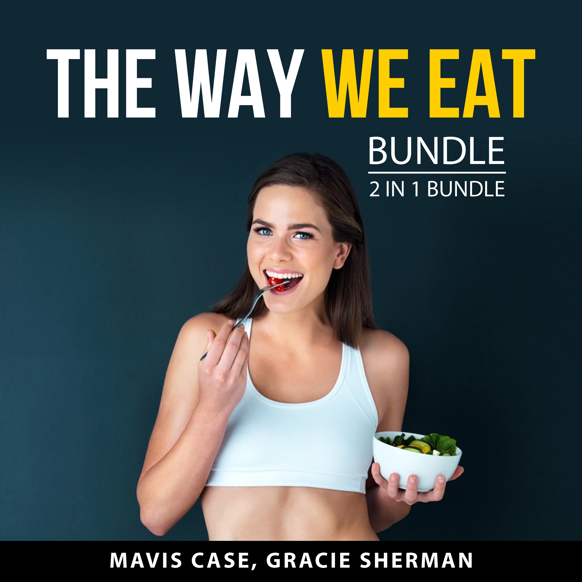 The Way We Eat Bundle, 2 in 1 Bundle by Gracie Sherman Audiobook