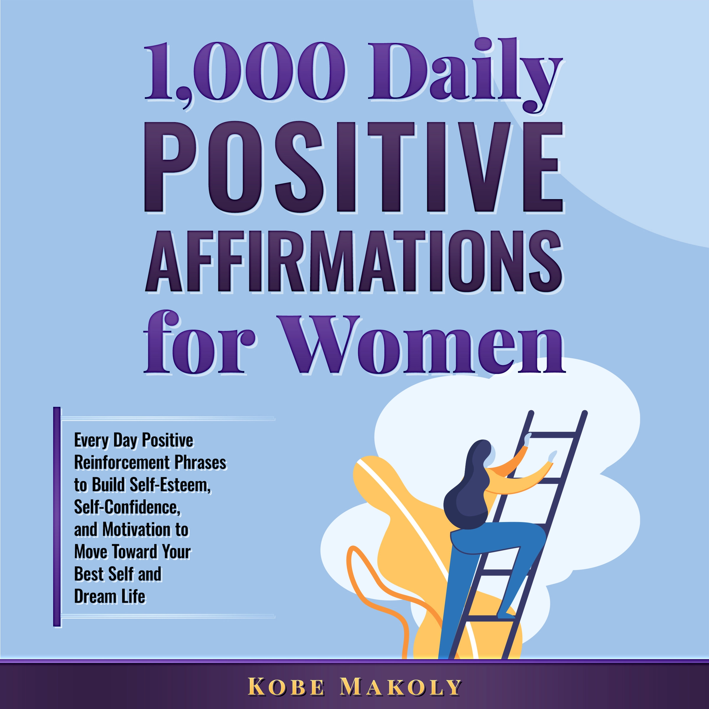 1,000 Daily Positive Affirmations for Women by Kobe Makoly