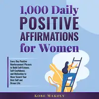 1,000 Daily Positive Affirmations for Women Audiobook by Kobe Makoly