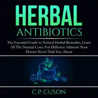 Herbal Antibiotics Audiobook by C.P. Cuson