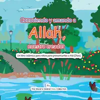 Conociendo y Amando a Alá, Nuestro Creador Audiobook by The Sincere Seeker Kids Collection