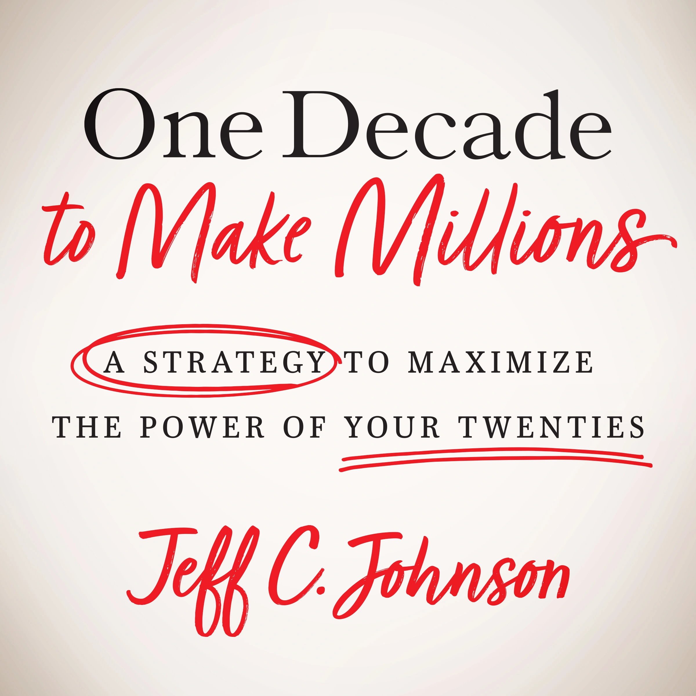 One Decade to Make Millions Audiobook by Jeff C. Johnson