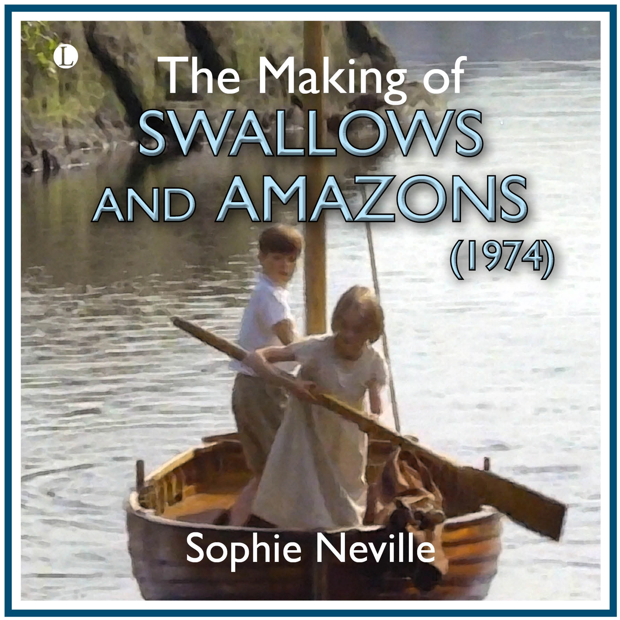 The Making of Swallows and Amazons (1974) by Sophie Neville Audiobook