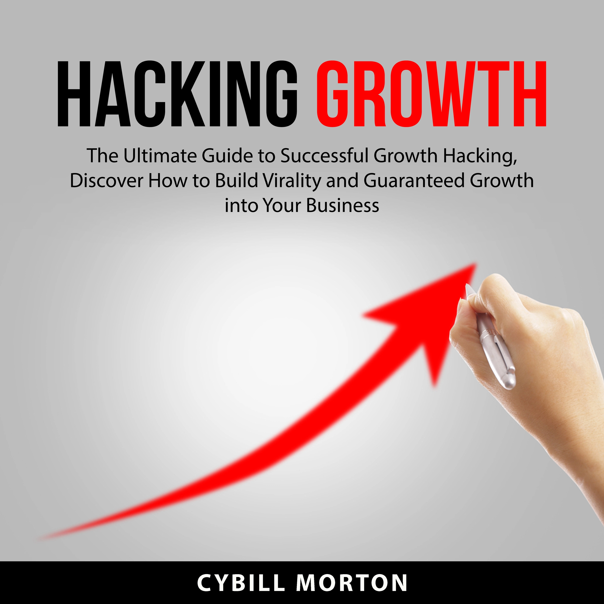 Hacking Growth Audiobook by Cybill Morton