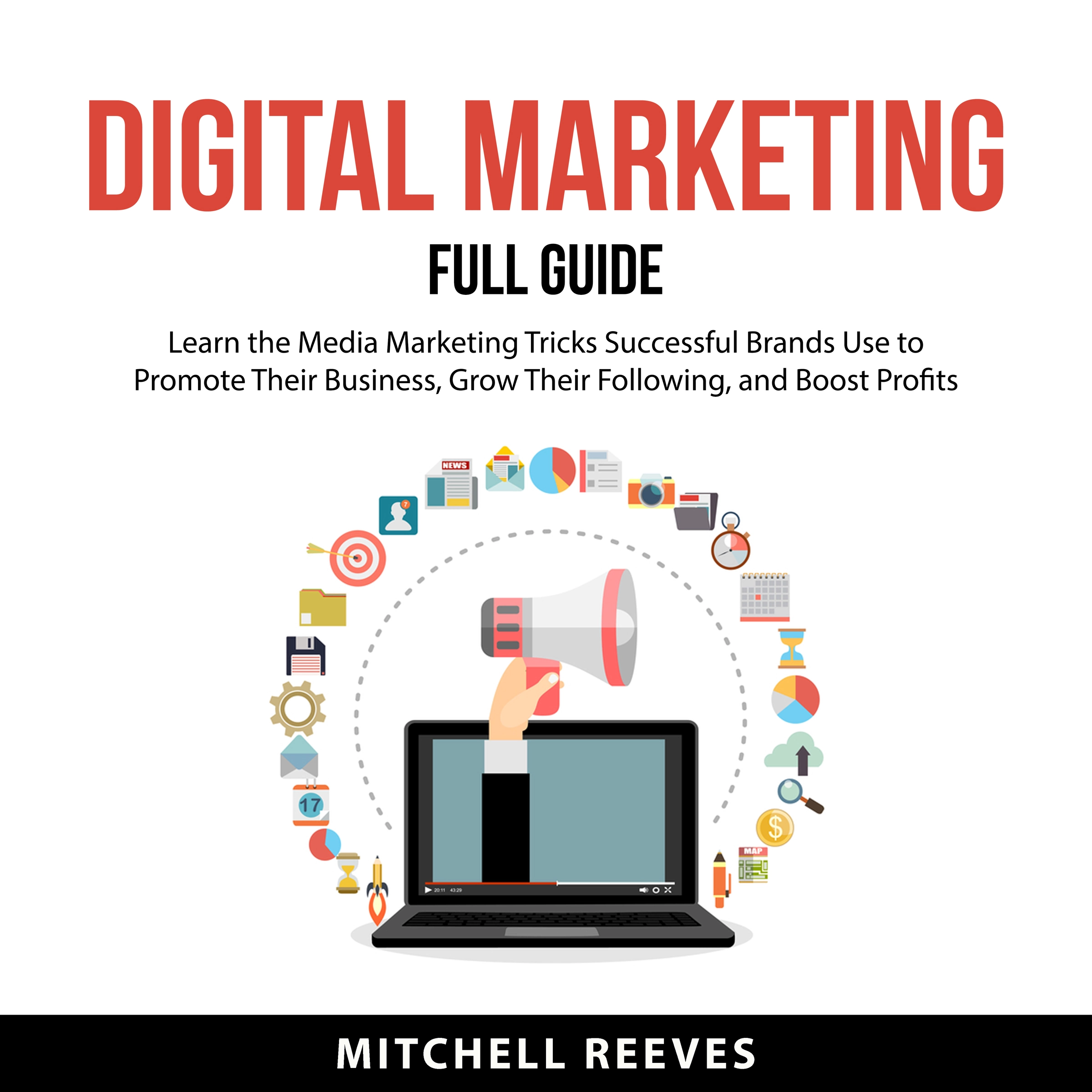 Digital Marketing Full Guide by Mitchell Reeves