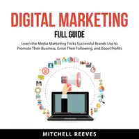 Digital Marketing Full Guide Audiobook by Mitchell Reeves