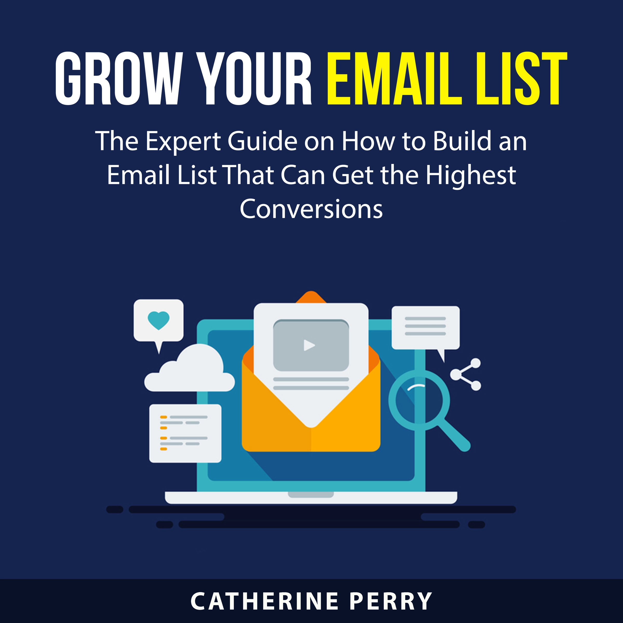 Grow Your Email List Audiobook by Catherine Perry