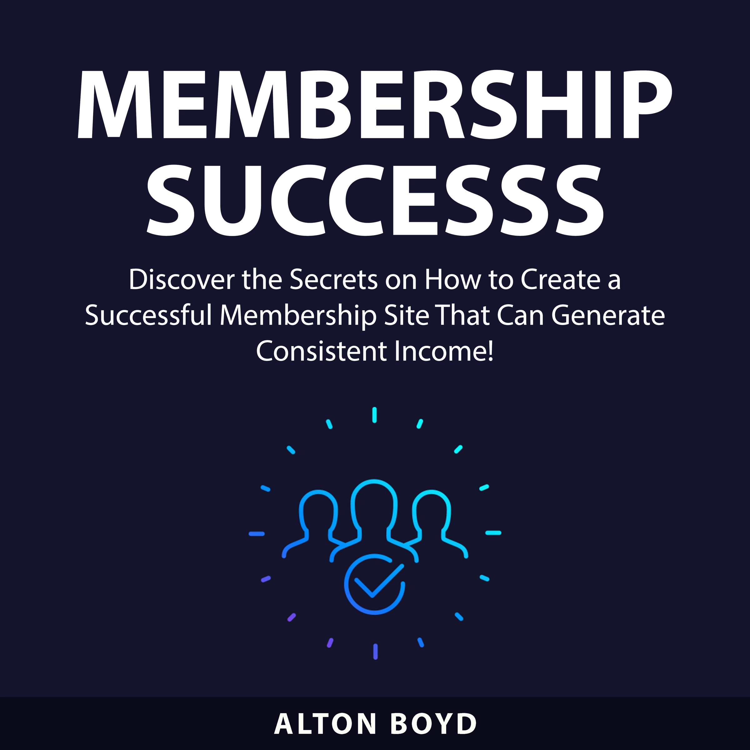 Membership Success Audiobook by Alton Boyd