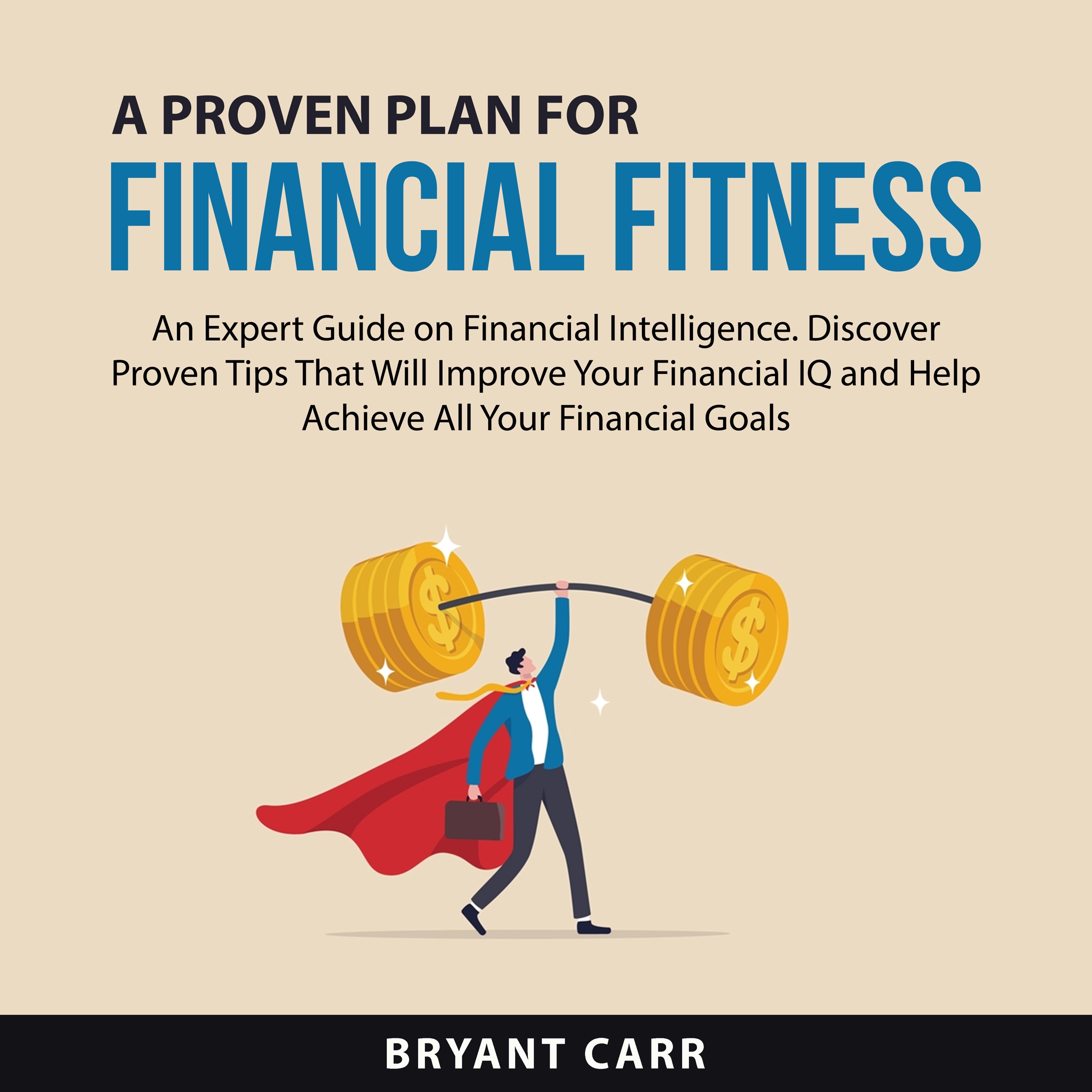 A Proven Plan for Financial Fitness by Bryant Carr