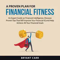 A Proven Plan for Financial Fitness Audiobook by Bryant Carr