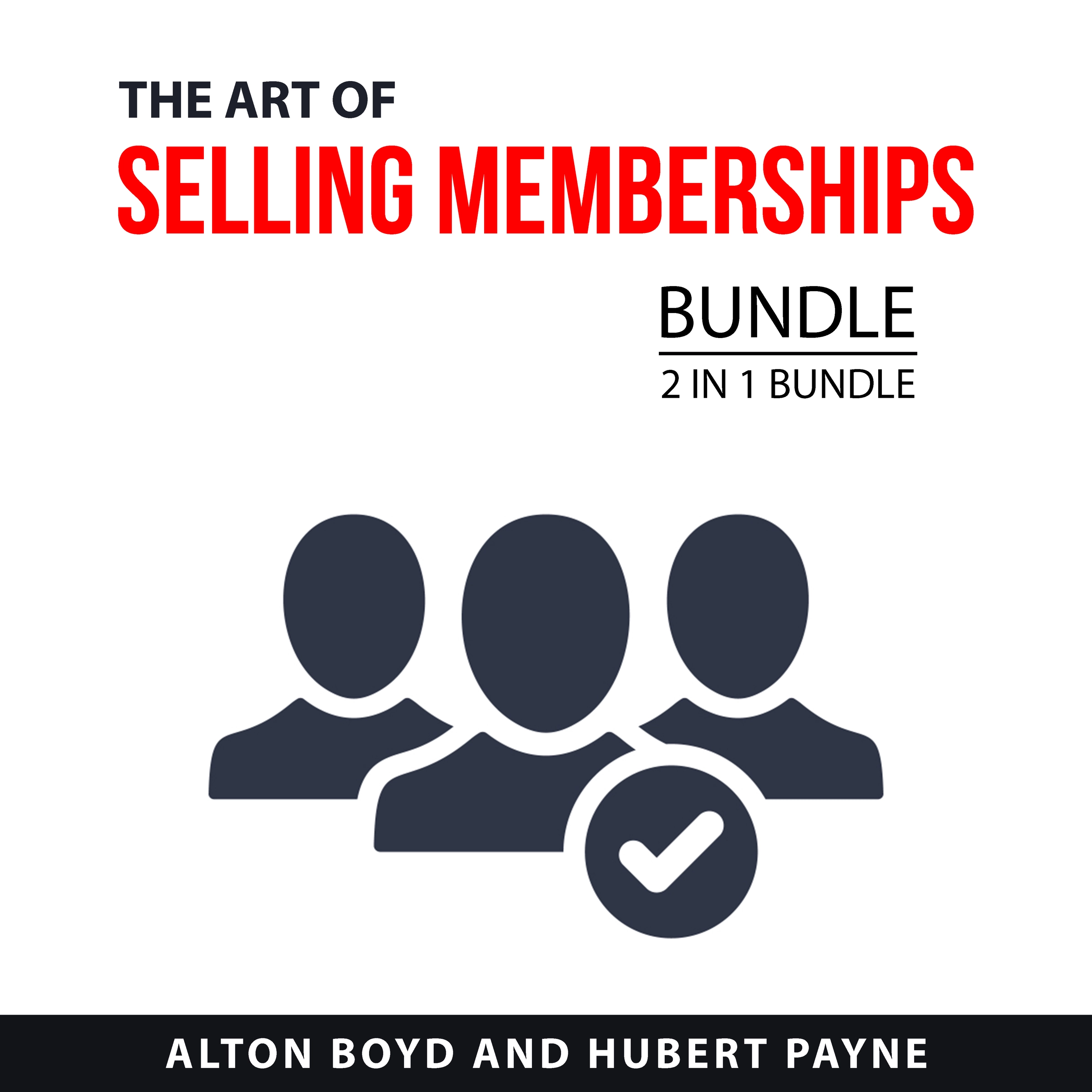 The Art of Selling Memberships Bundle, 2 in 1 Bundle Audiobook by Hubert Payne