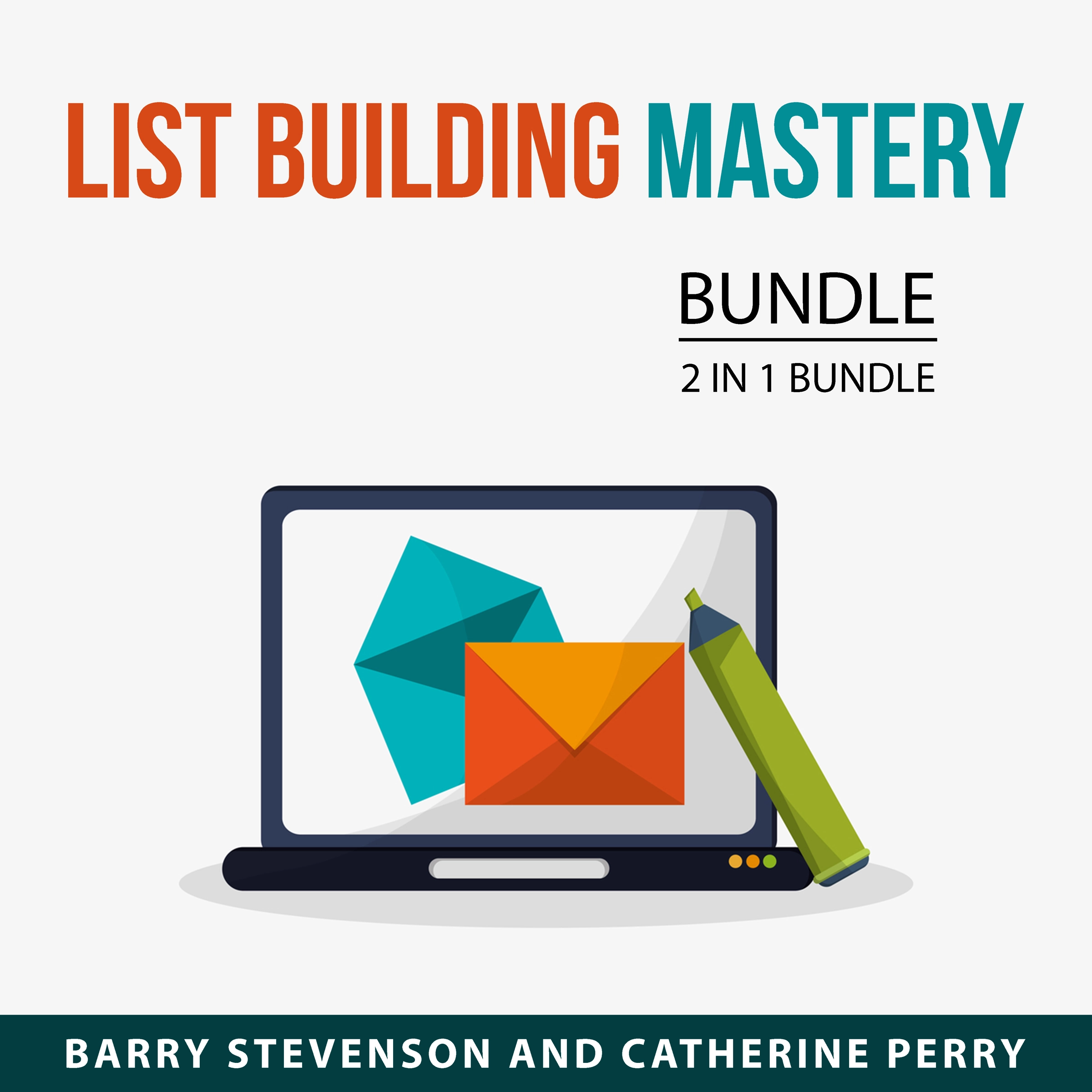 List Building Mastery Bundle, 2 in 1 Bundle by Catherine Perry Audiobook